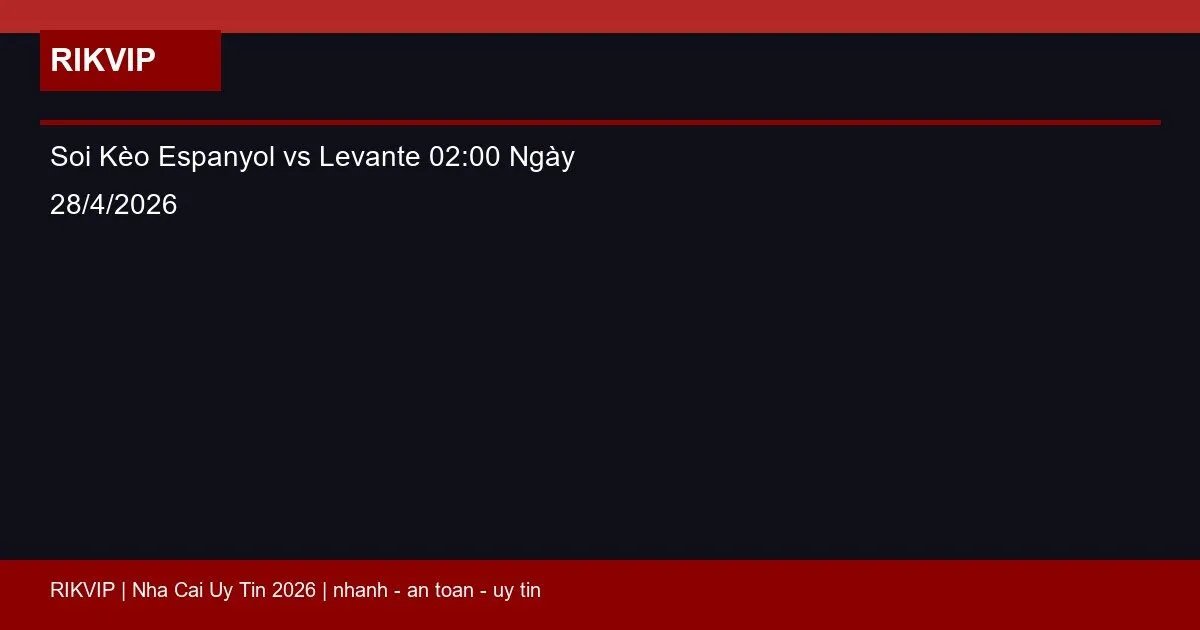 Soi Kèo Espanyol vs Levante 02:00 Ngày 28/4/2026 10 soi keo espanyol vs levante gio02h00 ngay 28 featured